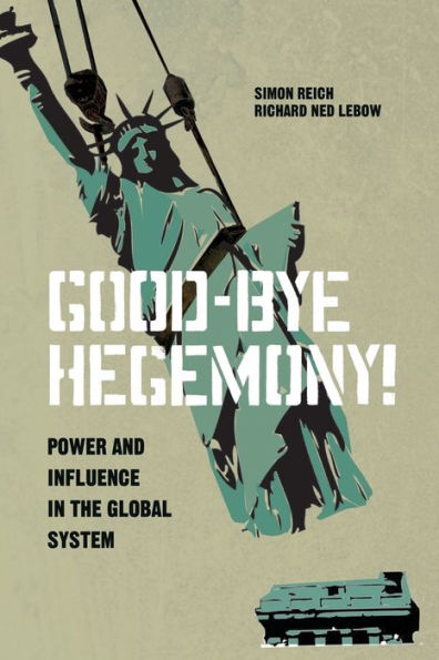 Good-Bye Hegemony!: Power And Influence In The Global System