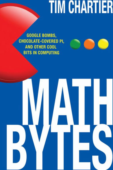 Math Bytes: Google Bombs, Chocolate-Covered Pi, And Other Cool Bits In Computing