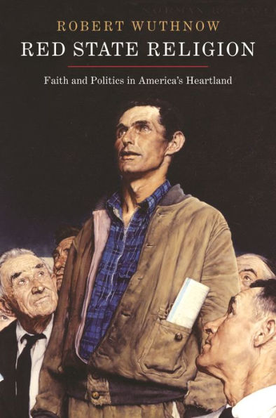 Red State Religion: Faith And Politics In America'S Heartland