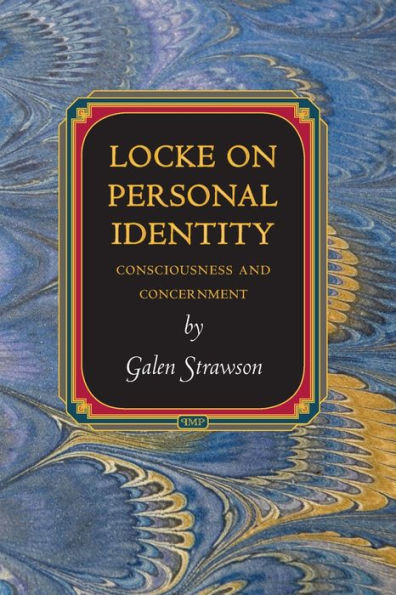 Locke On Personal Identity: Consciousness And Concernment - Updated Edition (Princeton Monographs In Philosophy, 42)