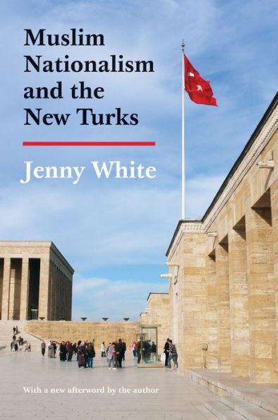 Muslim Nationalism And The New Turks: Updated Edition (Princeton Studies In Muslim Politics, 52)