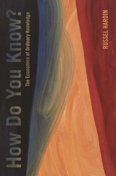 How Do You Know?: The Economics Of Ordinary Knowledge