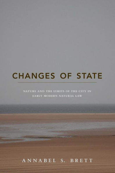 Changes Of State: Nature And The Limits Of The City In Early Modern Natural Law
