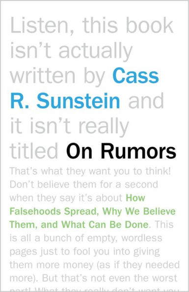On Rumors: How Falsehoods Spread, Why We Believe Them, And What Can Be Done