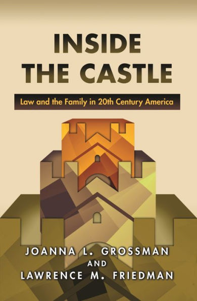 Inside The Castle: Law And The Family In 20Th Century America