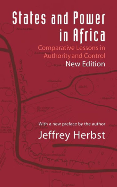 States And Power In Africa: Comparative Lessons In Authority And Control - Second Edition (Princeton Studies In International History And Politics, 149)