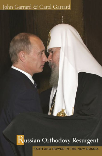 Russian Orthodoxy Resurgent: Faith And Power In The New Russia