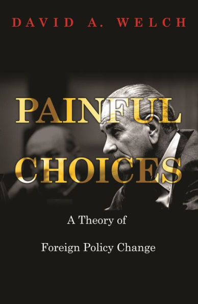 Painful Choices: A Theory Of Foreign Policy Change