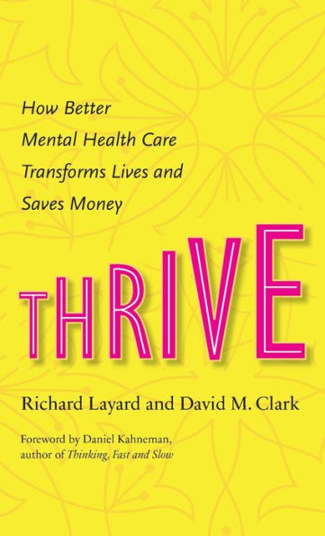 Thrive: How Better Mental Health Care Transforms Lives And Saves Money
