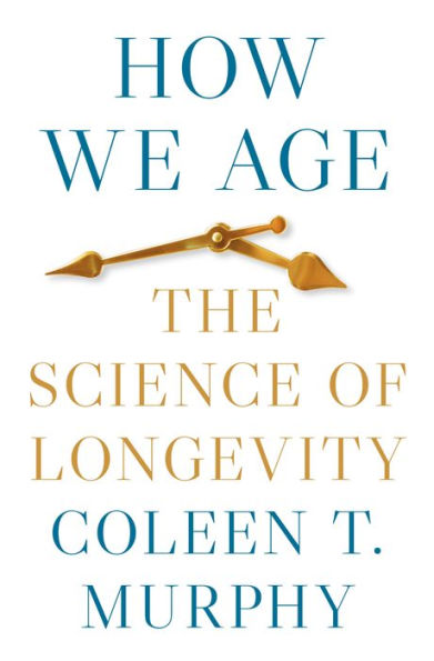 How We Age: The Science Of Longevity