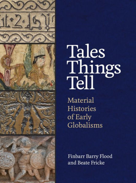 Tales Things Tell: Material Histories Of Early Globalisms