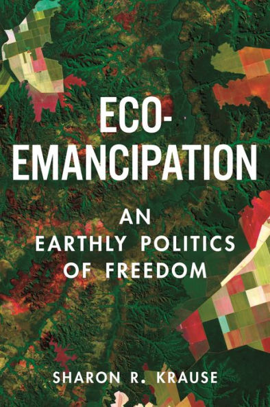 Eco-Emancipation: An Earthly Politics Of Freedom
