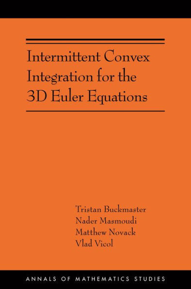 Intermittent Convex Integration For The 3D Euler Equations: (Ams-217) (Annals Of Mathematics Studies, 217)