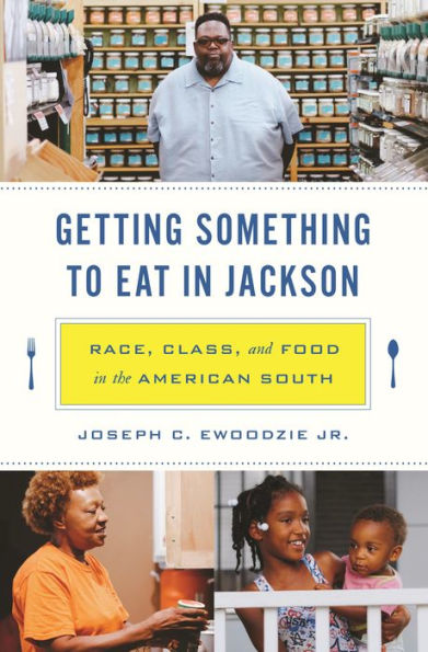 Getting Something To Eat In Jackson: Race, Class, And Food In The American South