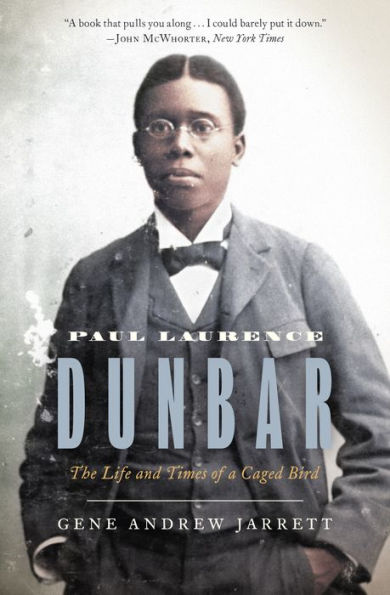 Paul Laurence Dunbar: The Life And Times Of A Caged Bird