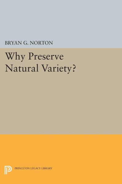 Why Preserve Natural Variety? (Studies In Moral, Political, And Legal Philosophy, 64)