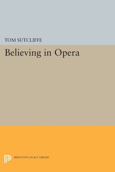 Believing In Opera (Princeton Legacy Library, 356)