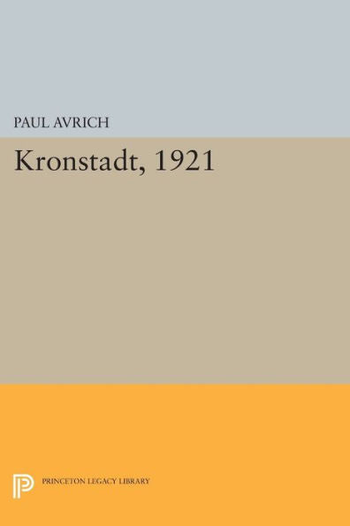 Kronstadt, 1921 (Princeton Legacy Library, 854)