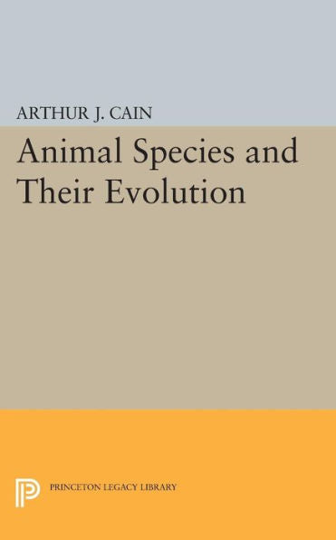 Animal Species And Their Evolution (Princeton Legacy Library, 162)