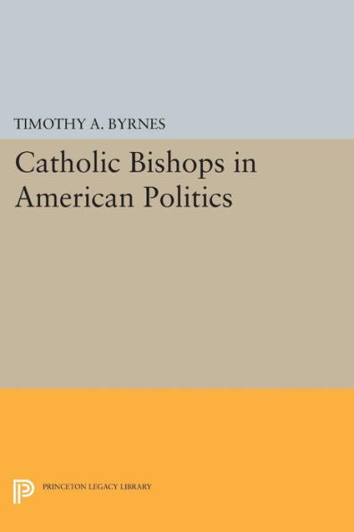 Catholic Bishops In American Politics (Princeton Legacy Library, 1223)