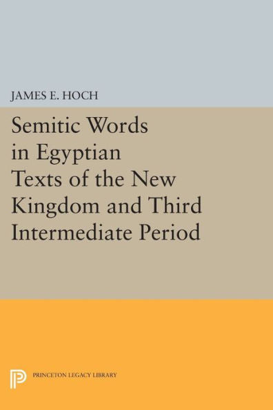 Semitic Words In Egyptian Texts Of The New Kingdom And Third Intermediate Period (Princeton Legacy Library, 284)