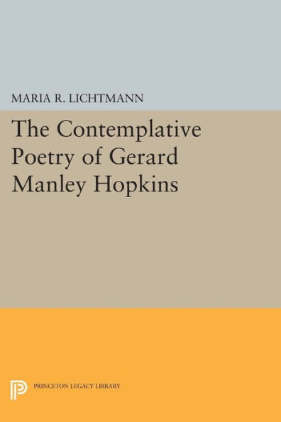 The Contemplative Poetry Of Gerard Manley Hopkins (Princeton Legacy Library, 964)