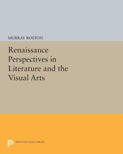 Renaissance Perspectives In Literature And The Visual Arts (Princeton Legacy Library, 494)