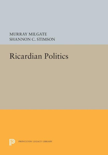 Ricardian Politics (Princeton Legacy Library, 167)