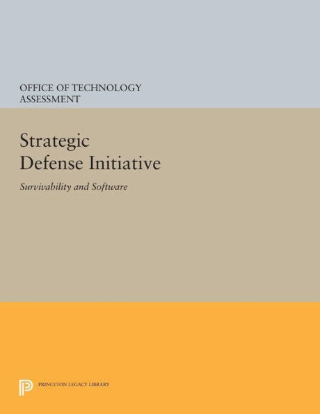 Strategic Defense Initiative: Survivability And Software (Princeton Legacy Library, 813)