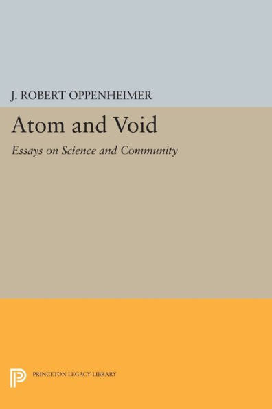 Atom And Void: Essays On Science And Community (Princeton Legacy Library, 999)