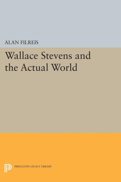 Wallace Stevens And The Actual World (Princeton Legacy Library, 1156)