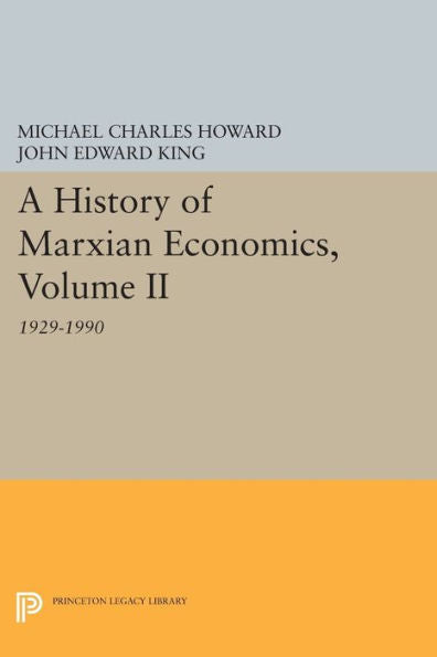 A History Of Marxian Economics, Volume Ii: 1929-1990 (Princeton Legacy Library, 136)
