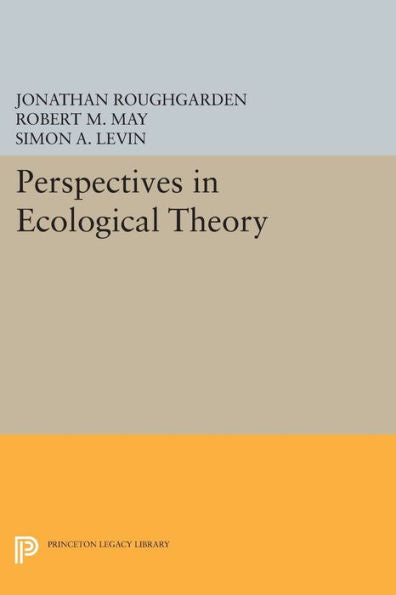 Perspectives In Ecological Theory (Princeton Legacy Library, 986)