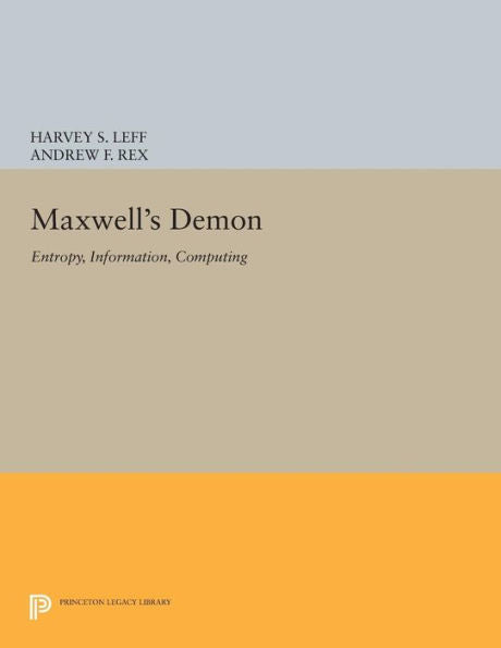 Maxwell'S Demon: Entropy, Information, Computing (Princeton Series In Physics, 49)