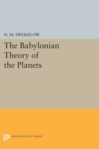 The Babylonian Theory Of The Planets (Princeton Legacy Library, 399)