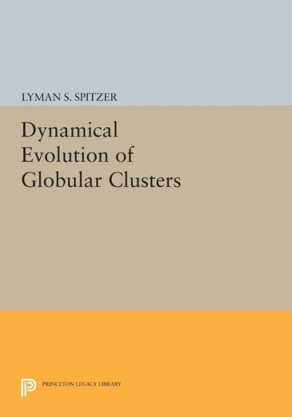 Dynamical Evolution Of Globular Clusters (Princeton Series In Astrophysics, 25)