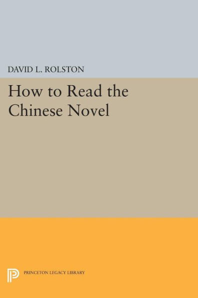 How To Read The Chinese Novel (Princeton Library Of Asian Translations, 65)