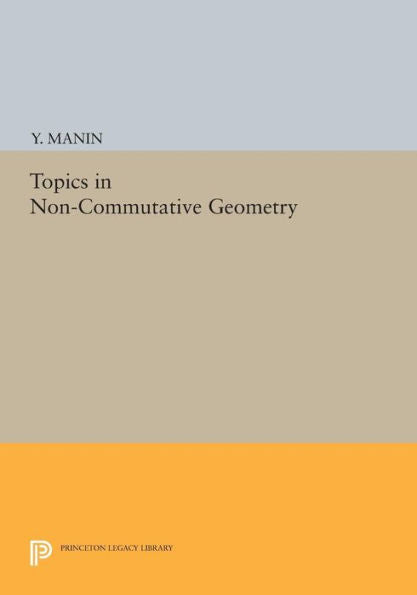Topics In Non-Commutative Geometry (Porter Lectures, 9)