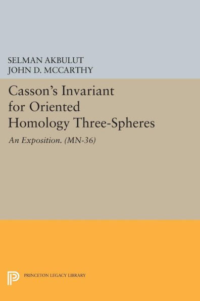 Casson'S Invariant For Oriented Homology Three-Spheres: An Exposition. (Mn-36) (Mathematical Notes, 36)