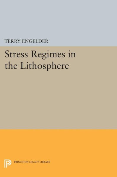 Stress Regimes In The Lithosphere (Princeton Legacy Library, 151)