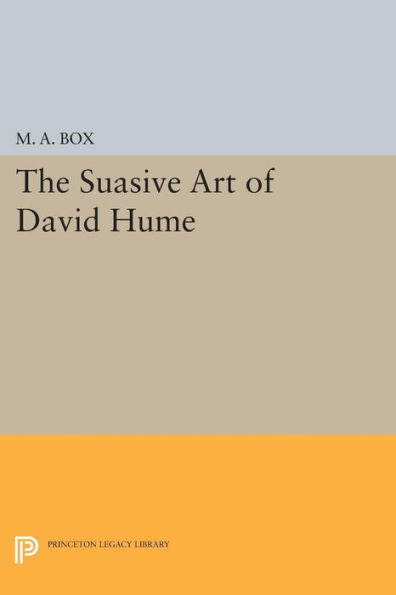 The Suasive Art Of David Hume (Princeton Legacy Library, 1039)
