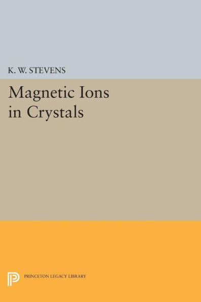 Magnetic Ions In Crystals (Princeton Legacy Library, 351)