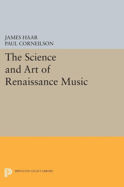 The Science And Art Of Renaissance Music (Princeton Legacy Library, 380)