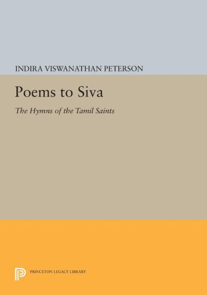 Poems To Siva: The Hymns Of The Tamil Saints (Princeton Library Of Asian Translations, 66)
