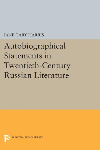 Autobiographical Statements In Twentieth-Century Russian Literature (Studies Of The Harriman Institute, Columbia University)