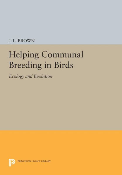 Helping Communal Breeding In Birds: Ecology And Evolution (Monographs In Behavior And Ecology, 43)