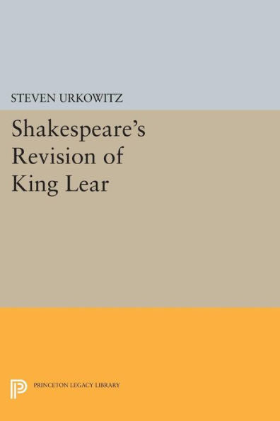 Shakespeare'S Revision Of King Lear (Princeton Essays In Literature)
