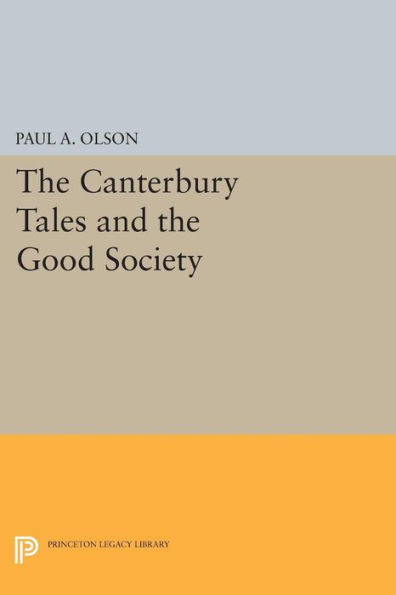 The Canterbury Tales And The Good Society (Princeton Legacy Library, 479)