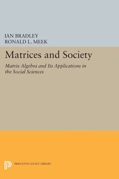 Matrices And Society: Matrix Algebra And Its Applications In The Social Sciences (Princeton Legacy Library) (Princeton Legacy Library, 501)