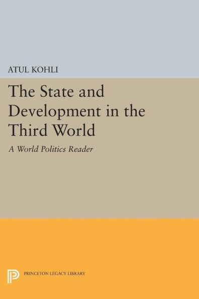 The State And Development In The Third World: A World Politics Reader (Princeton Legacy Library, 469)